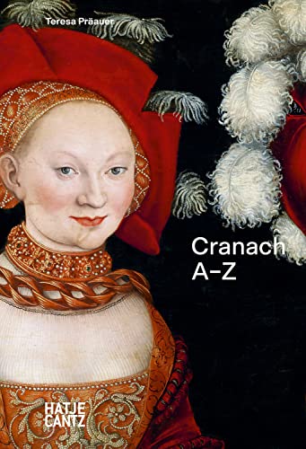 Lucas Cranach: A–Z (A - Z Reihe) von Hatje Cantz Verlag